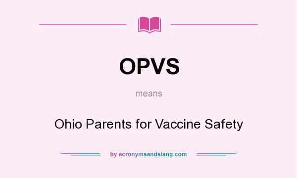 What does OPVS mean? It stands for Ohio Parents for Vaccine Safety
