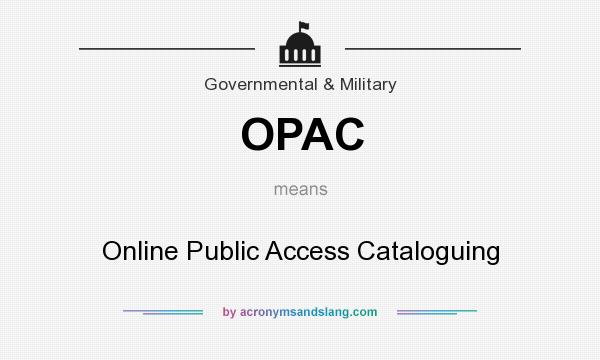 What does OPAC mean? It stands for Online Public Access Cataloguing