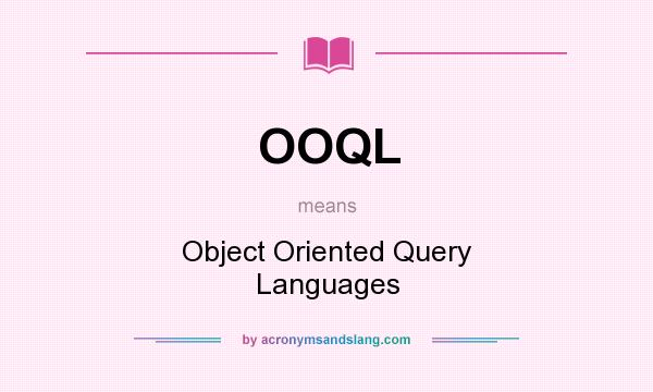 What does OOQL mean? It stands for Object Oriented Query Languages