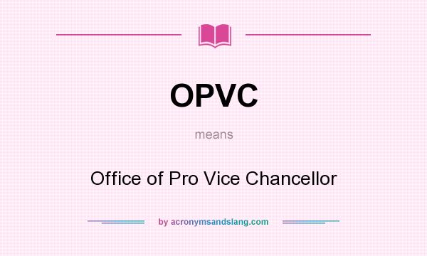 What does OPVC mean? It stands for Office of Pro Vice Chancellor