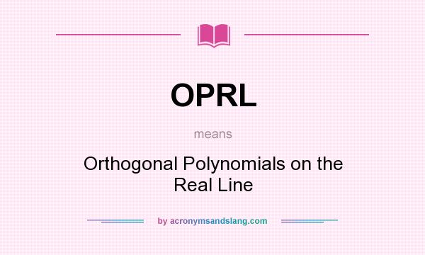 What does OPRL mean? It stands for Orthogonal Polynomials on the Real Line