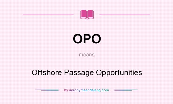 What does OPO mean? It stands for Offshore Passage Opportunities