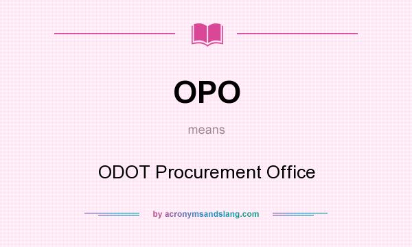 What does OPO mean? It stands for ODOT Procurement Office