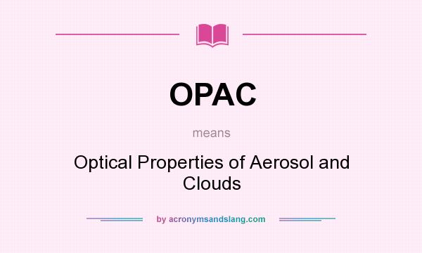 What does OPAC mean? It stands for Optical Properties of Aerosol and Clouds