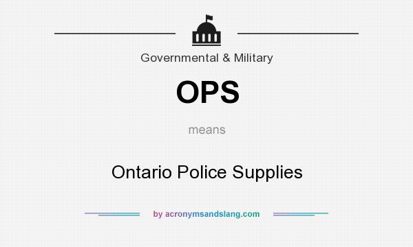 What does OPS mean? It stands for Ontario Police Supplies