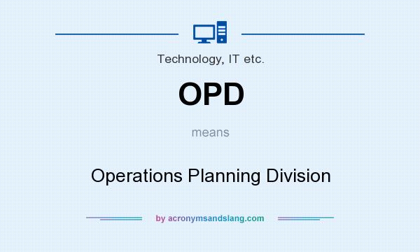 What does OPD mean? It stands for Operations Planning Division