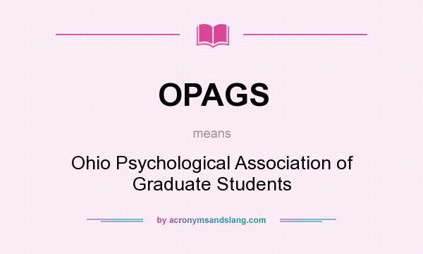 What does OPAGS mean? It stands for Ohio Psychological Association of Graduate Students