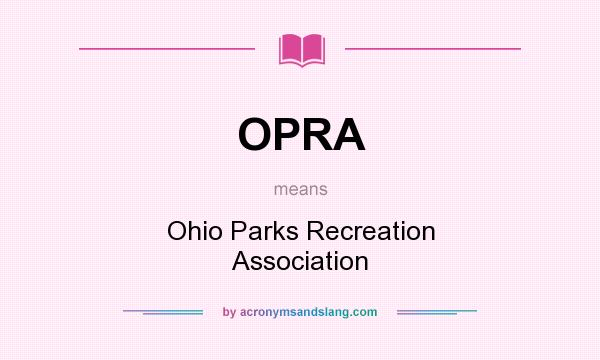 What does OPRA mean? It stands for Ohio Parks Recreation Association