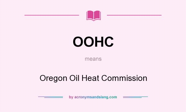What does OOHC mean? It stands for Oregon Oil Heat Commission
