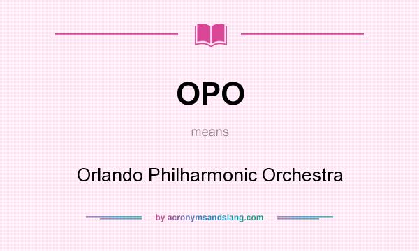 What does OPO mean? It stands for Orlando Philharmonic Orchestra
