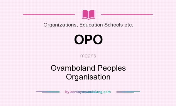 What does OPO mean? It stands for Ovamboland Peoples Organisation