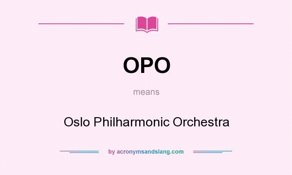 What does OPO mean? It stands for Oslo Philharmonic Orchestra