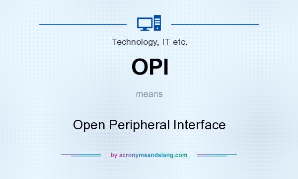 What does OPI mean? It stands for Open Peripheral Interface
