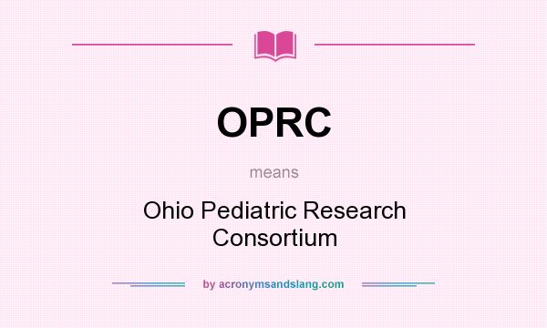 What does OPRC mean? It stands for Ohio Pediatric Research Consortium