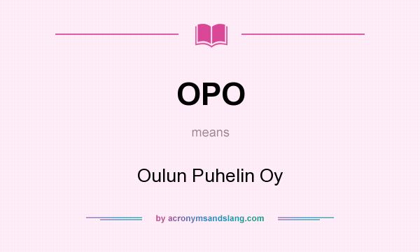 What does OPO mean? It stands for Oulun Puhelin Oy