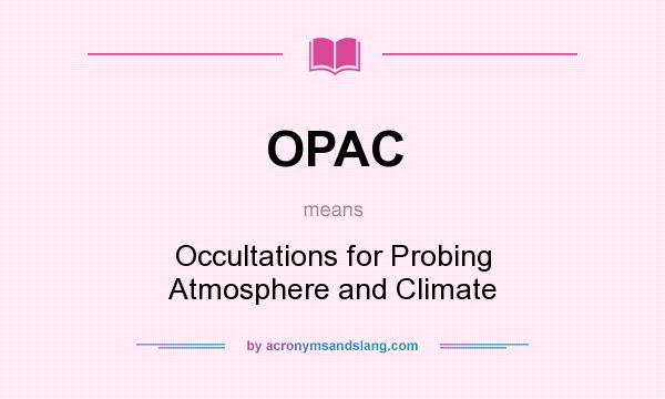 What does OPAC mean? It stands for Occultations for Probing Atmosphere and Climate