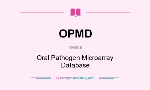 What does OPMD mean? It stands for Oral Pathogen Microarray Database