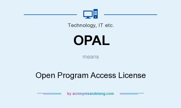 What does OPAL mean? It stands for Open Program Access License