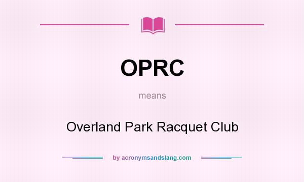 What does OPRC mean? It stands for Overland Park Racquet Club