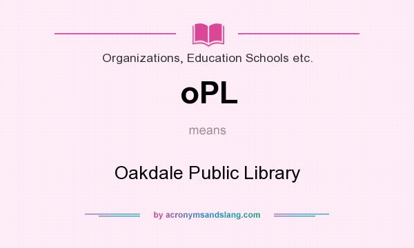 What does oPL mean? It stands for Oakdale Public Library