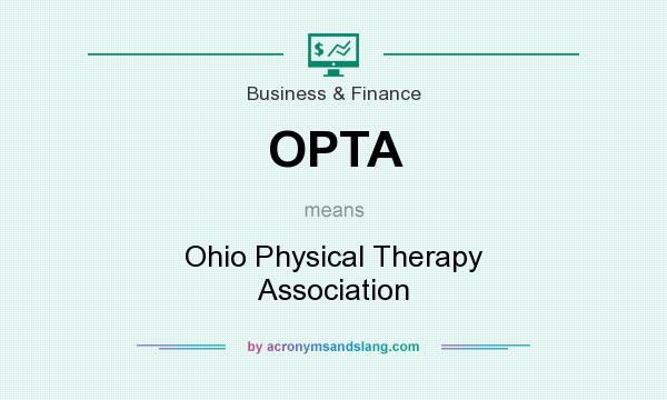 What does OPTA mean? It stands for Ohio Physical Therapy Association