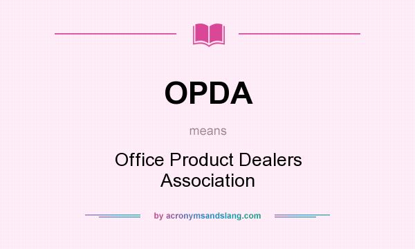 What does OPDA mean? It stands for Office Product Dealers Association