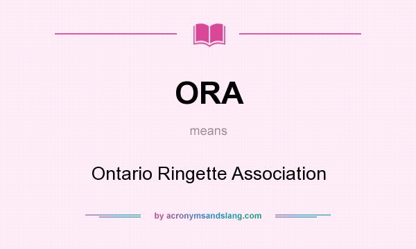 What does ORA mean? It stands for Ontario Ringette Association