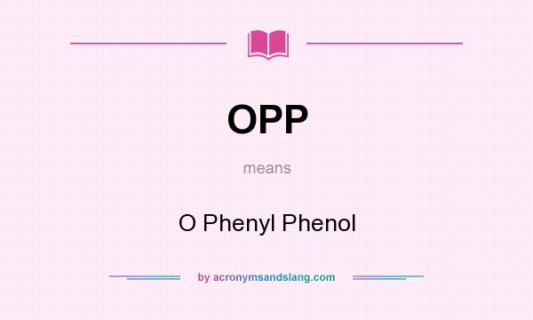 What does OPP mean? It stands for O Phenyl Phenol