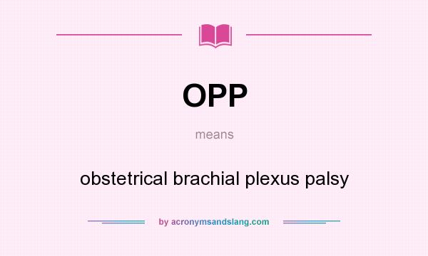 What does OPP mean? It stands for obstetrical brachial plexus palsy