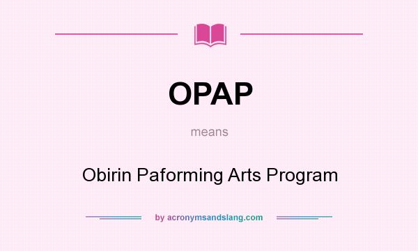 What does OPAP mean? It stands for Obirin Paforming Arts Program
