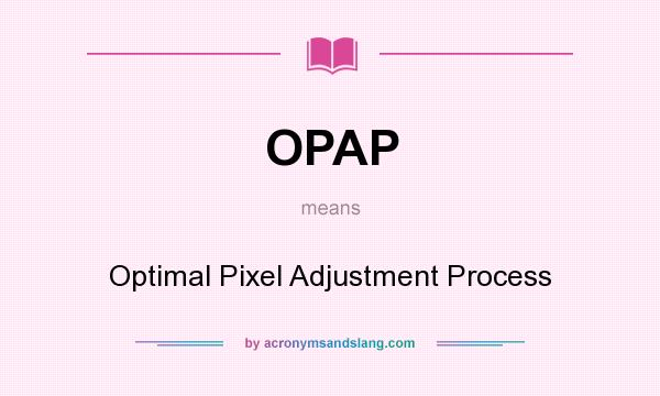 What does OPAP mean? It stands for Optimal Pixel Adjustment Process