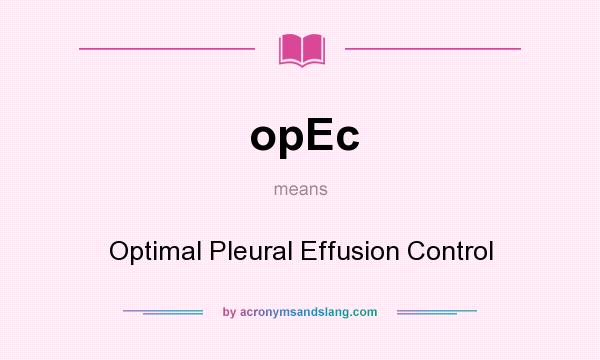 What does opEc mean? It stands for Optimal Pleural Effusion Control