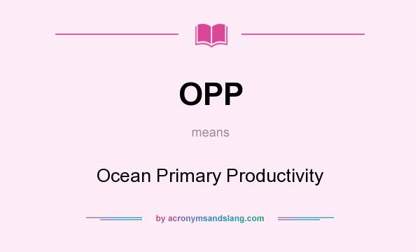 What does OPP mean? It stands for Ocean Primary Productivity