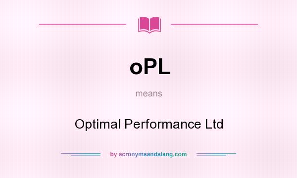 What does oPL mean? It stands for Optimal Performance Ltd