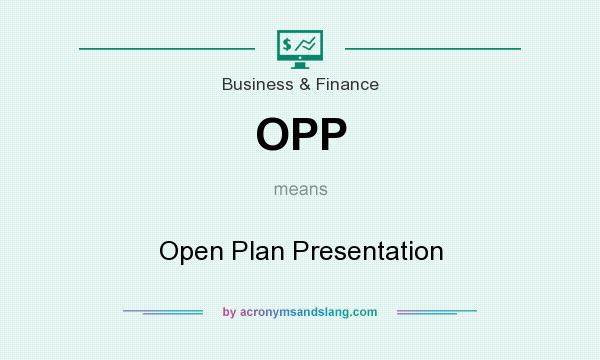 What does OPP mean? It stands for Open Plan Presentation