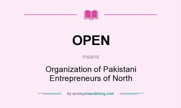 What does OPEN mean? It stands for Organization of Pakistani Entrepreneurs of North