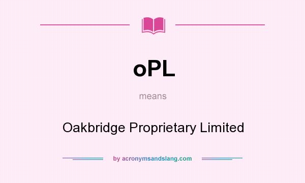 What does oPL mean? It stands for Oakbridge Proprietary Limited