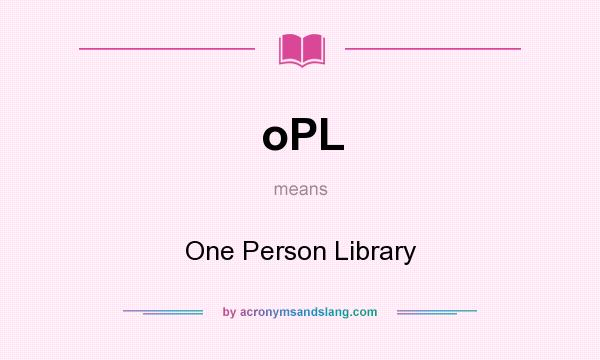 What does oPL mean? It stands for One Person Library