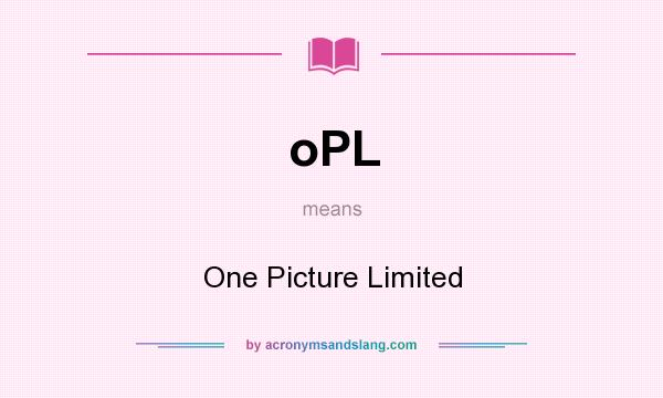 What does oPL mean? It stands for One Picture Limited