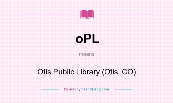 What does oPL mean? It stands for Otis Public Library (Otis, CO)