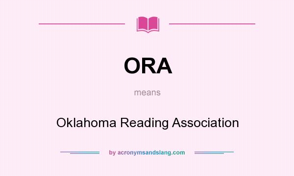 What does ORA mean? It stands for Oklahoma Reading Association
