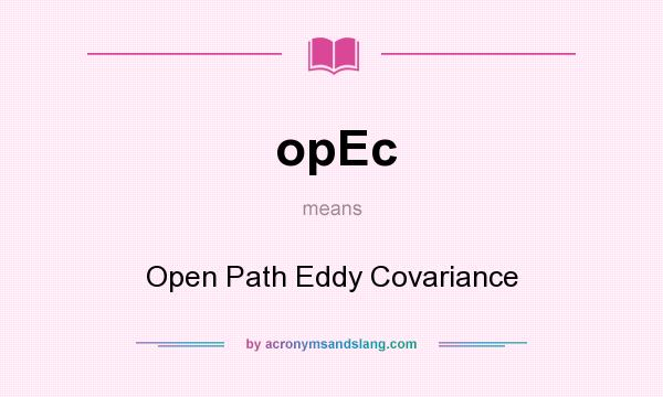 What does opEc mean? It stands for Open Path Eddy Covariance