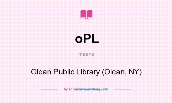 What does oPL mean? It stands for Olean Public Library (Olean, NY)