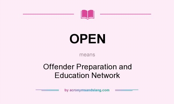 What does OPEN mean? It stands for Offender Preparation and Education Network