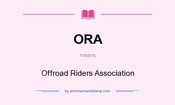 What does ORA mean? It stands for Offroad Riders Association