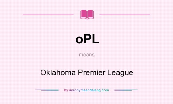 What does oPL mean? It stands for Oklahoma Premier League