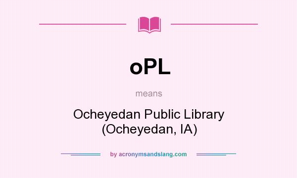 What does oPL mean? It stands for Ocheyedan Public Library (Ocheyedan, IA)