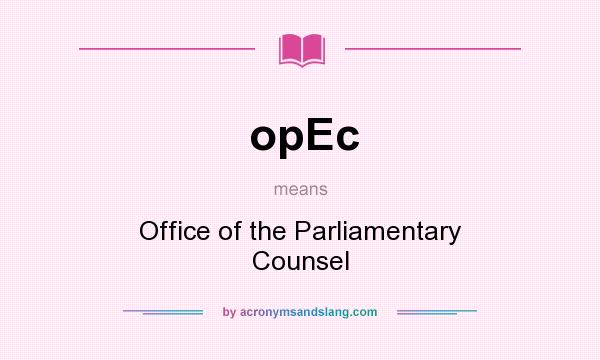 What does opEc mean? It stands for Office of the Parliamentary Counsel