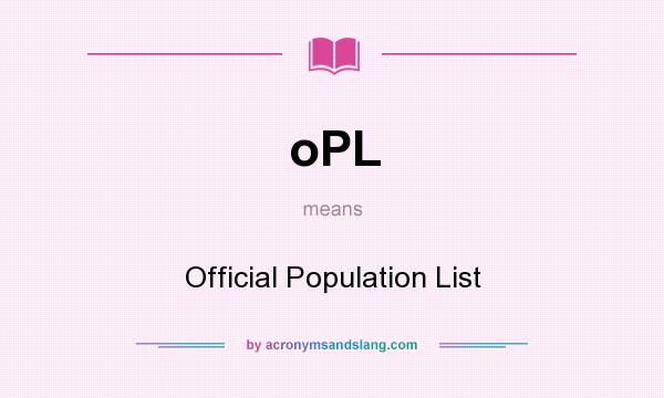 What does oPL mean? It stands for Official Population List