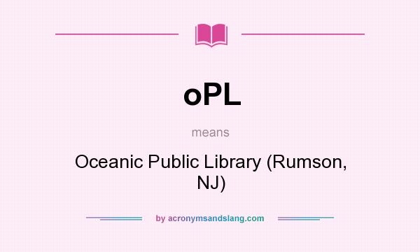 What does oPL mean? It stands for Oceanic Public Library (Rumson, NJ)